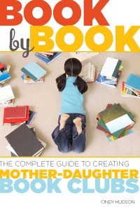 Book by Book: The Complete Guide to Creating Mother-Daughter Book Club